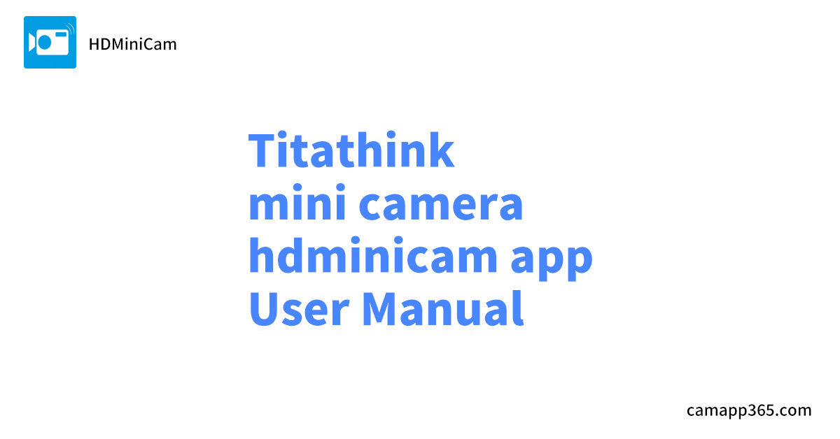 titathink mini camera hdminicam app  User Manual