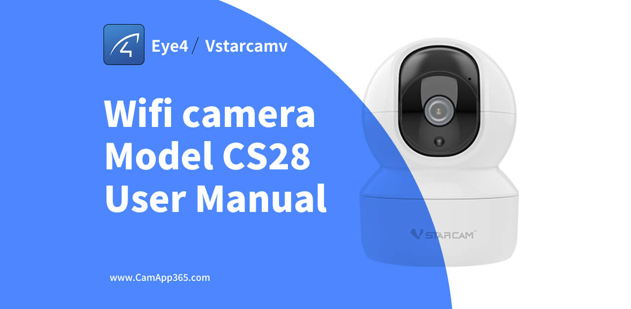 Vstarcam Wifi camera Model CS28 Eye4 app User Manual