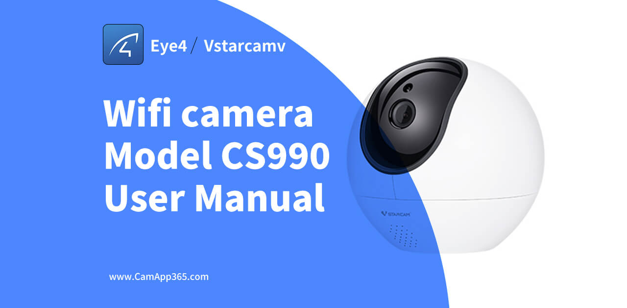 Vstarcam Wifi camera Model CS990 Eye4 app User Manual