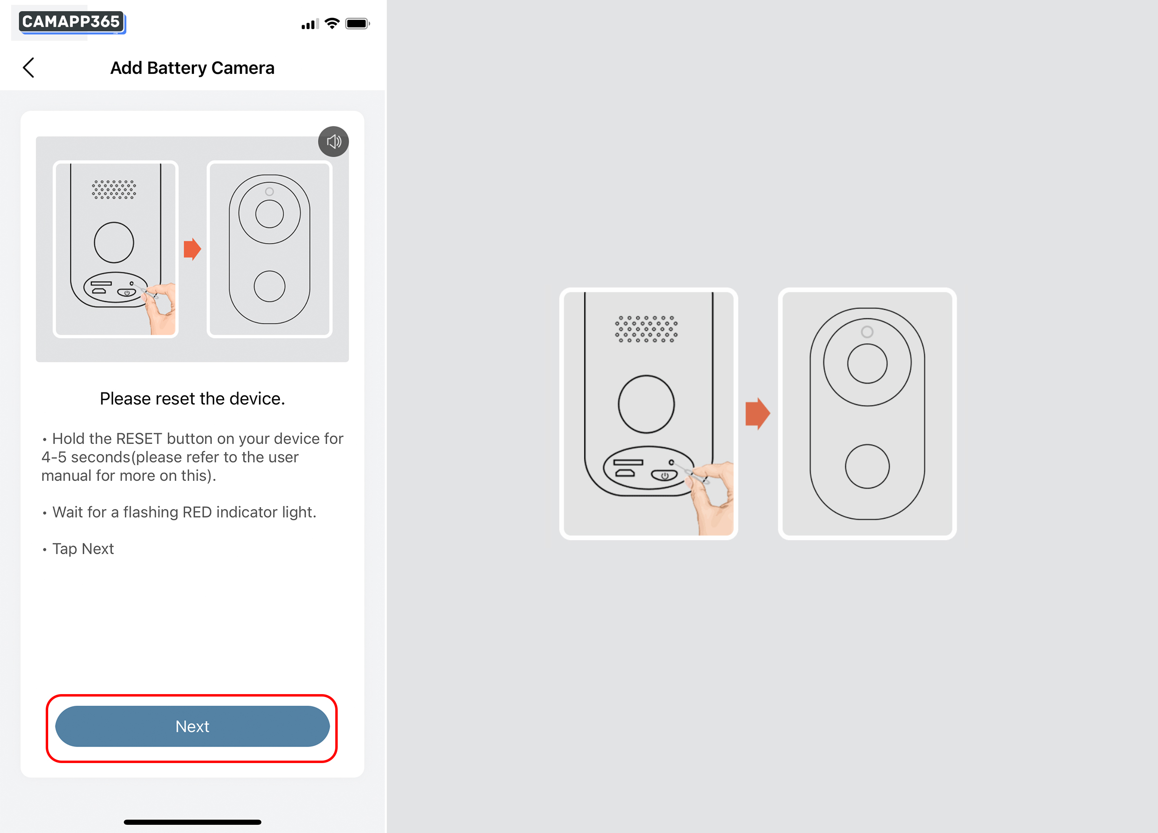 If you are using the ZUMIMALL camera for the first time, you do not need to reset it, you can see the flashing red light, just click Next.

If the red light is not flashing, please reset the ZUMIMALL camera.