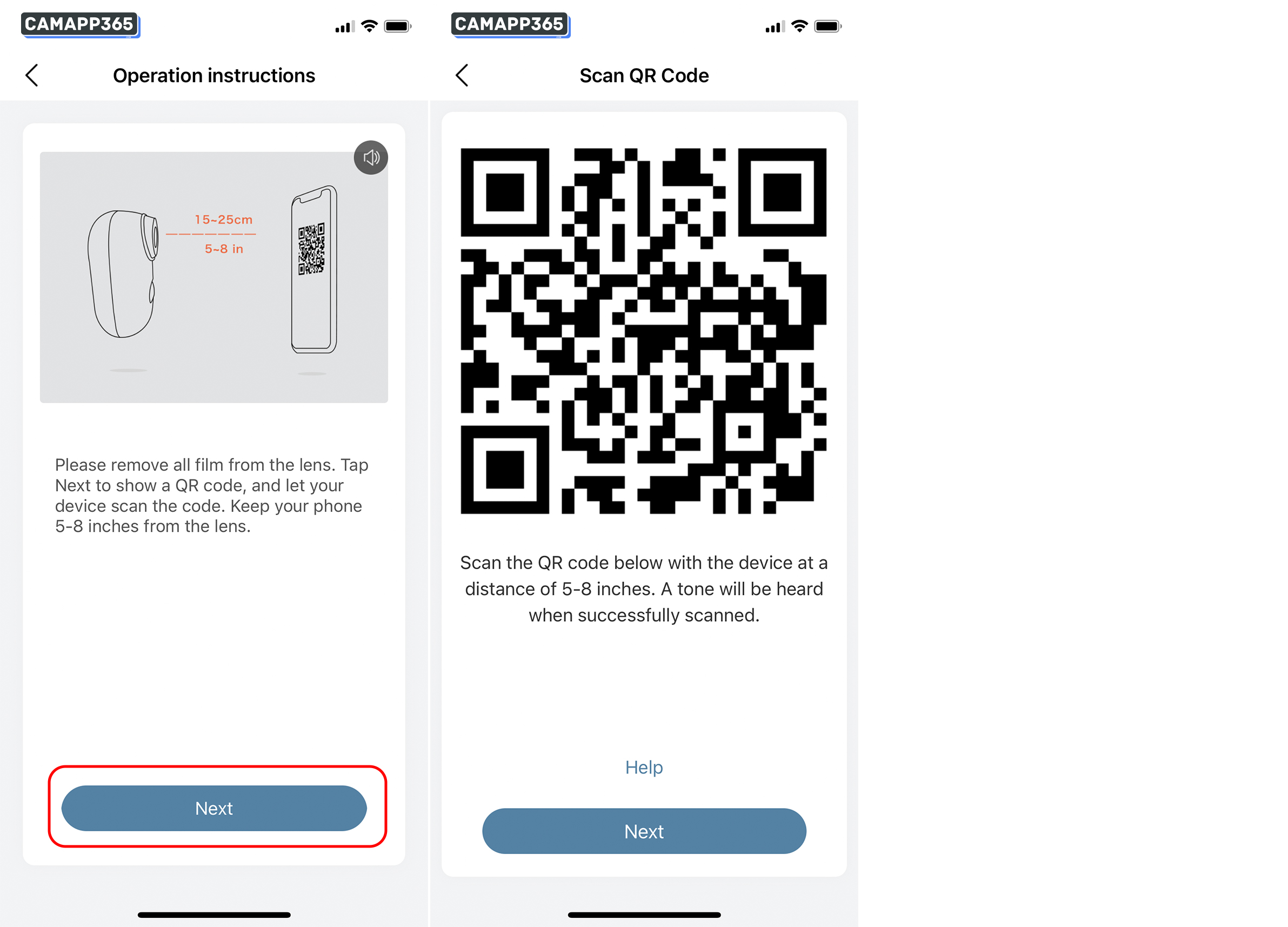 Please remove all film from the lens. Tap Next to show a QR code, and let your device scan the code. Keep your phone 5-8 inches from the lens.

After the camera recognize the QR code, it will sound“ bugu” , tap “next”.